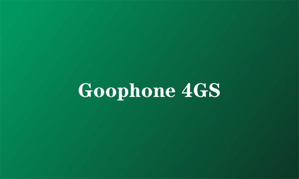 Goophone 4GS