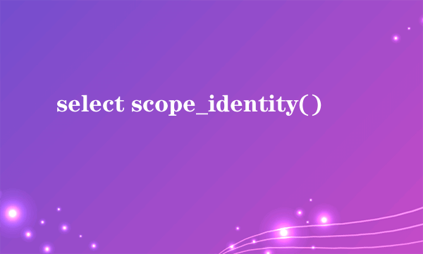 select scope_identity()