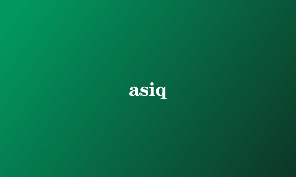 asiq