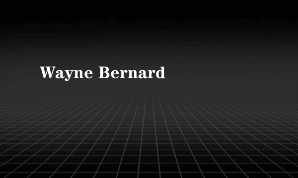Wayne Bernard