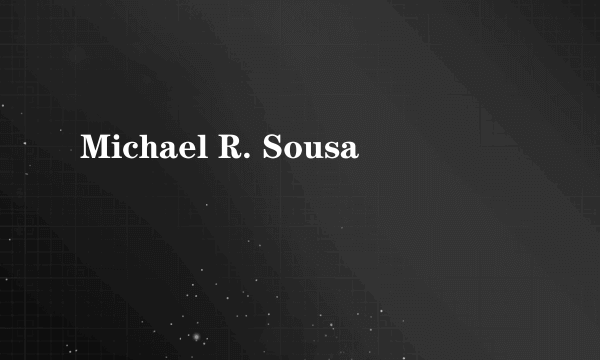 Michael R. Sousa