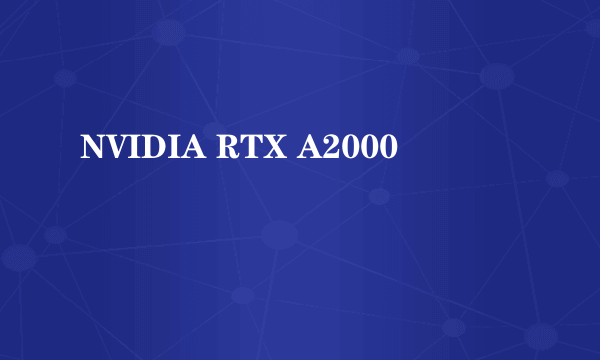 NVIDIA RTX A2000