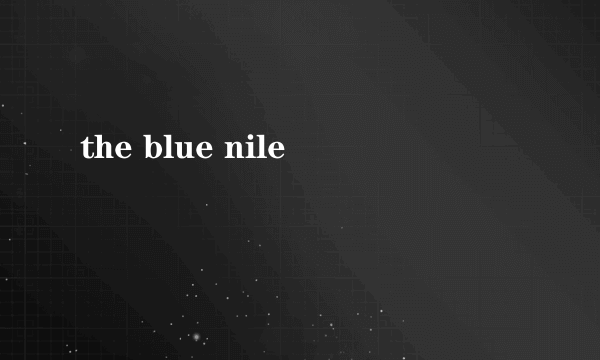 the blue nile