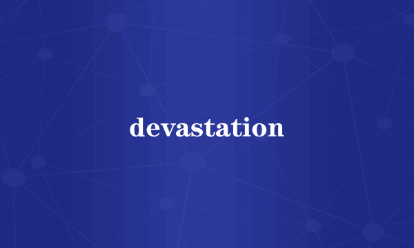 devastation