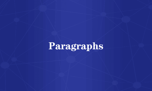 Paragraphs