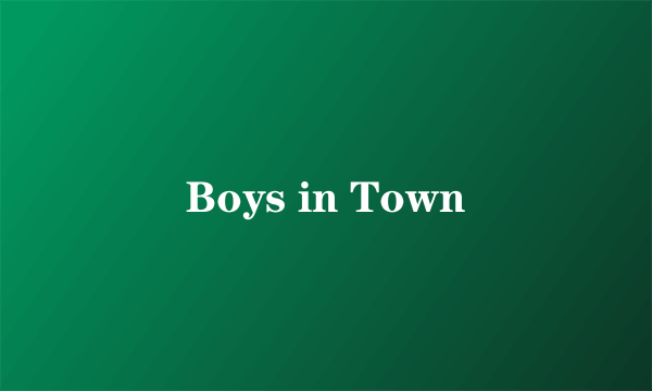 Boys in Town