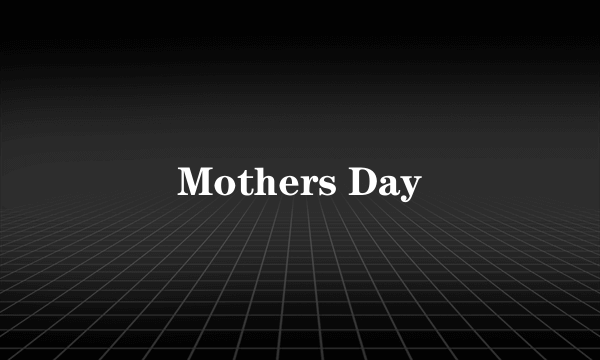 Mothers Day
