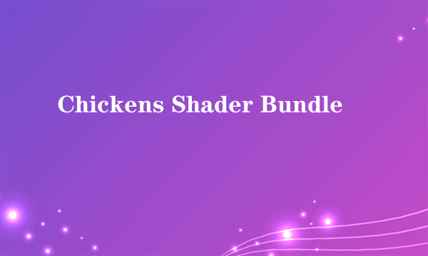 Chickens Shader Bundle