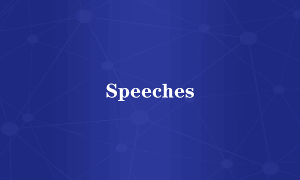 Speeches
