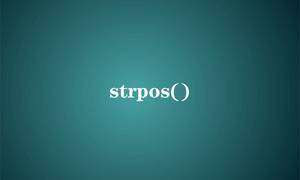 strpos()