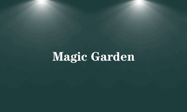 Magic Garden