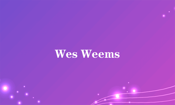 Wes Weems