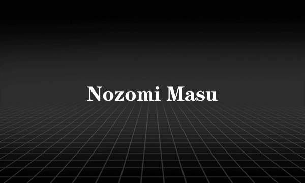 Nozomi Masu