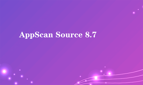 AppScan Source 8.7