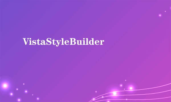 VistaStyleBuilder