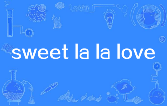 sweet la la love