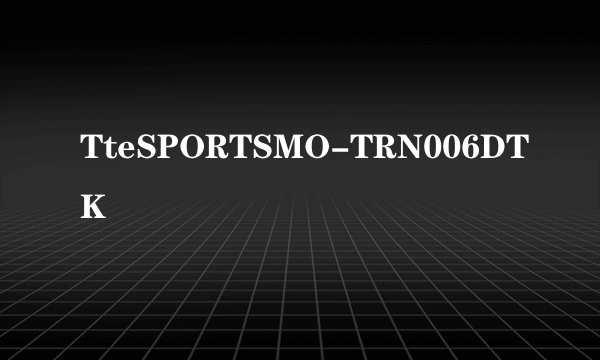 TteSPORTSMO-TRN006DTK