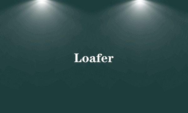 Loafer