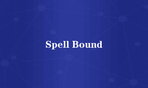 Spell Bound