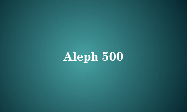 Aleph 500