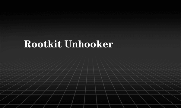 Rootkit Unhooker
