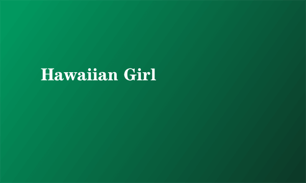 Hawaiian Girl