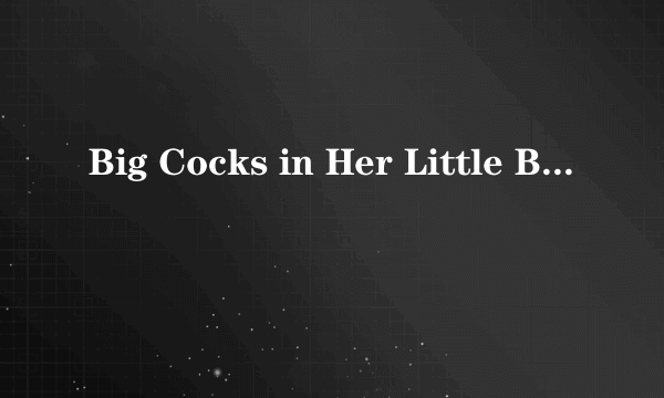 Big Cocks in Her Little Box 2