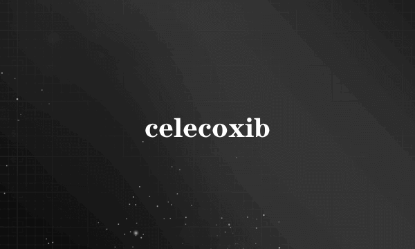 celecoxib