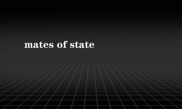 mates of state
