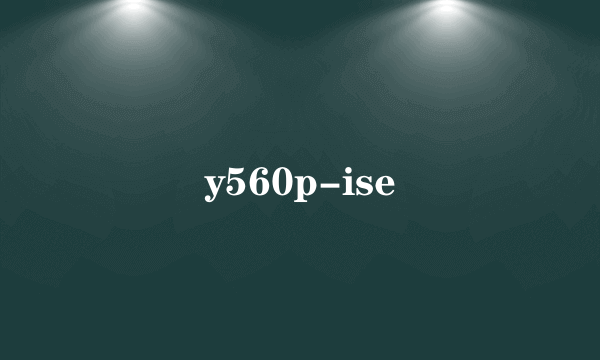 y560p-ise