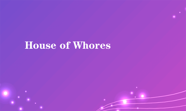 House of Whores