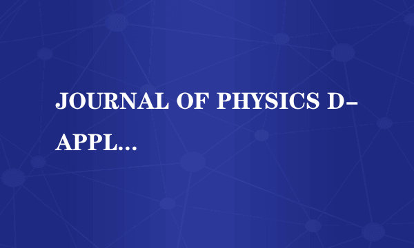 JOURNAL OF PHYSICS D-APPLIED PHYSICS