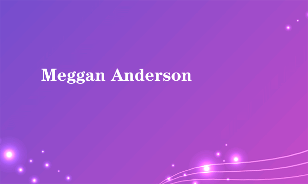 Meggan Anderson