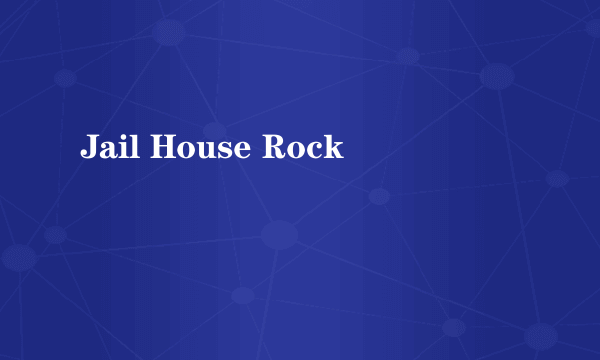 Jail House Rock