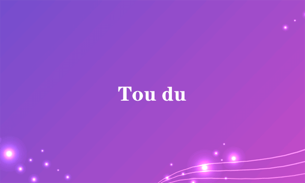 Tou du