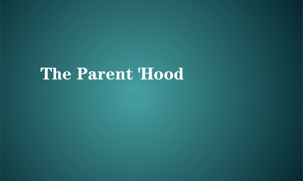 The Parent 'Hood