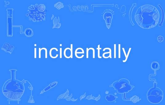 incidentally