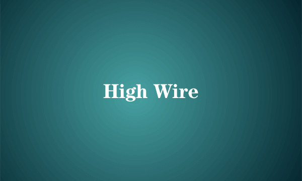 High Wire
