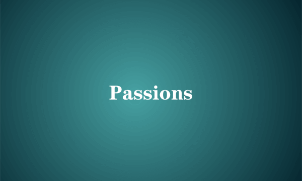 Passions