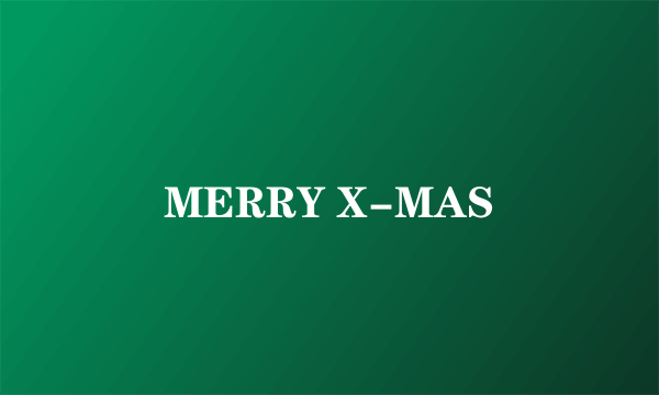 MERRY X-MAS