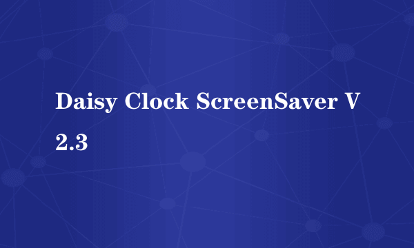 Daisy Clock ScreenSaver V2.3