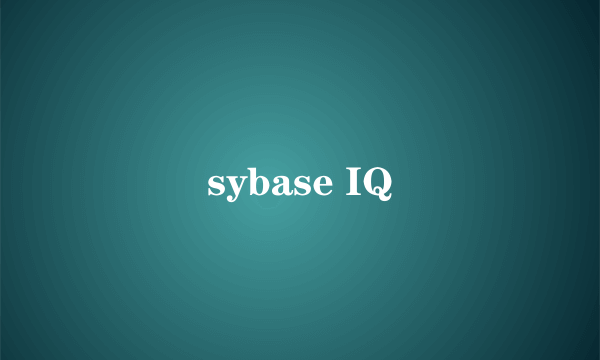 sybase IQ