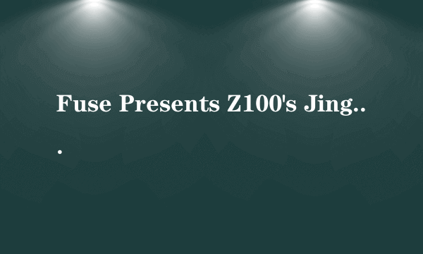 Fuse Presents Z100's Jingle Ball