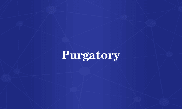 Purgatory