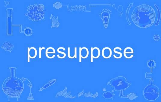 presuppose