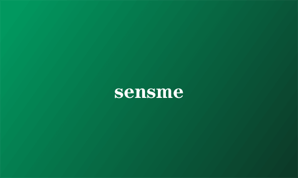 sensme