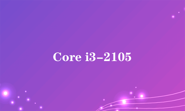 Core i3-2105