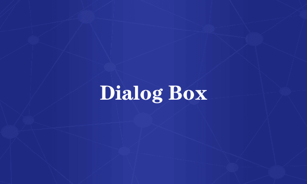 Dialog Box