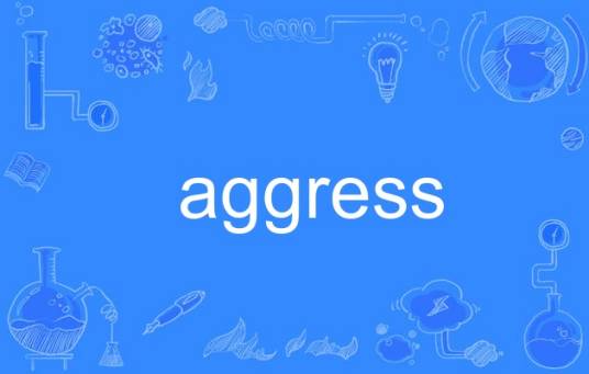 aggress