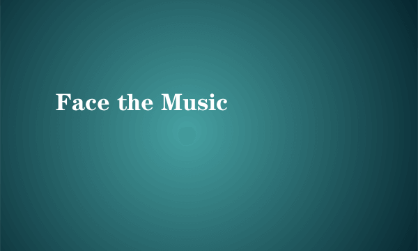 Face the Music